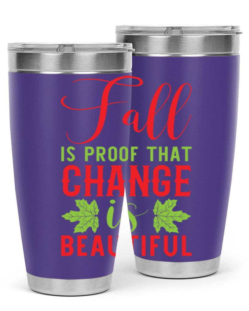 Fall is Proof That Change is Beautiful 121#- fall- Tumbler
