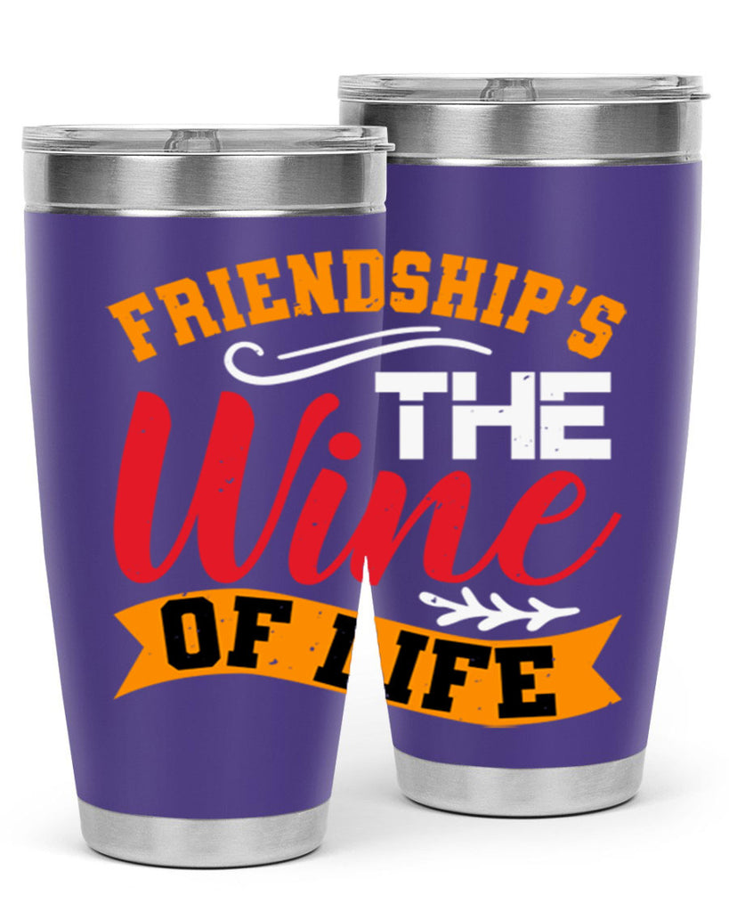 Friendship’s the wine of life Style 102#- Best Friend- Tumbler