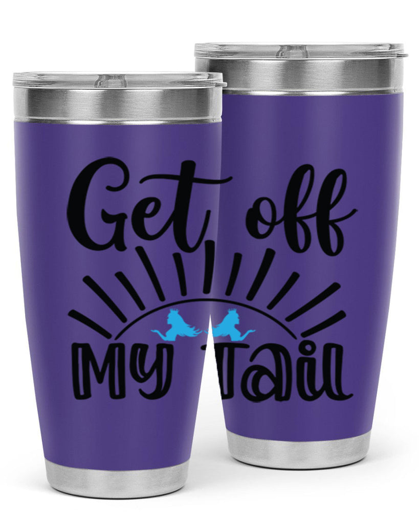 Get off My Tail 185#- mermaid- Tumbler