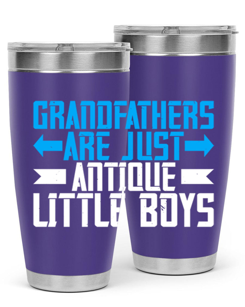 Grandfathers are just antique little boys 131#- grandpa - papa- Tumbler