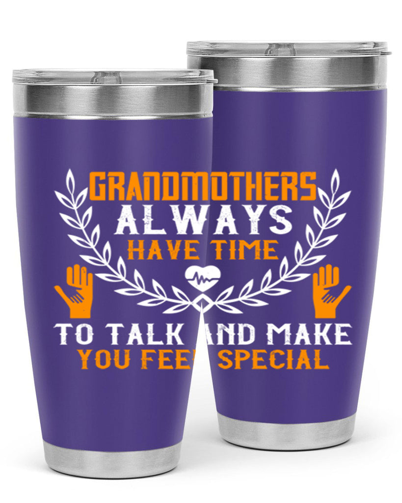 Grandmothers always have time 80#- grandma - nana- Tumbler