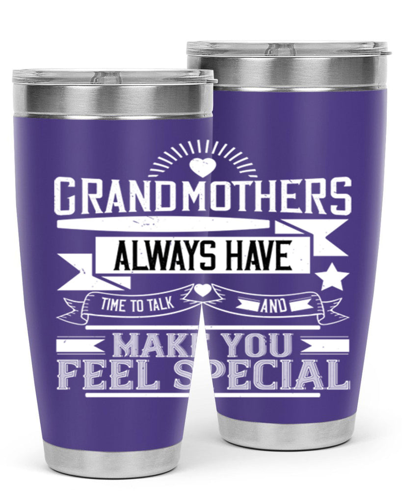 Grandmothers always have time to talk and make you feel special 81#- grandma - nana- Tumbler