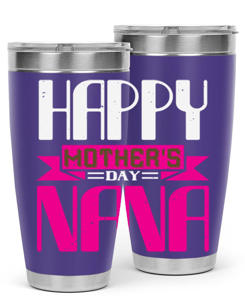 HAPPY mothers day nana 105#- grandma - nana- Tumbler