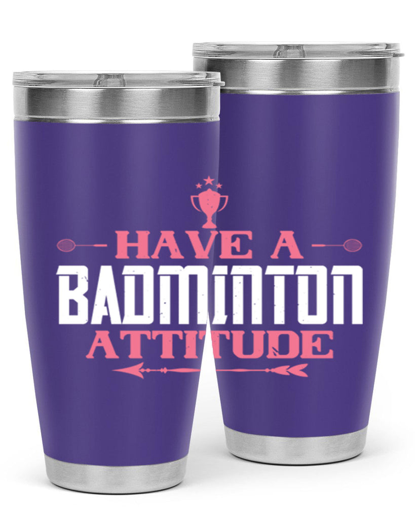 Have a BADminton attitude 2229#- badminton- Tumbler