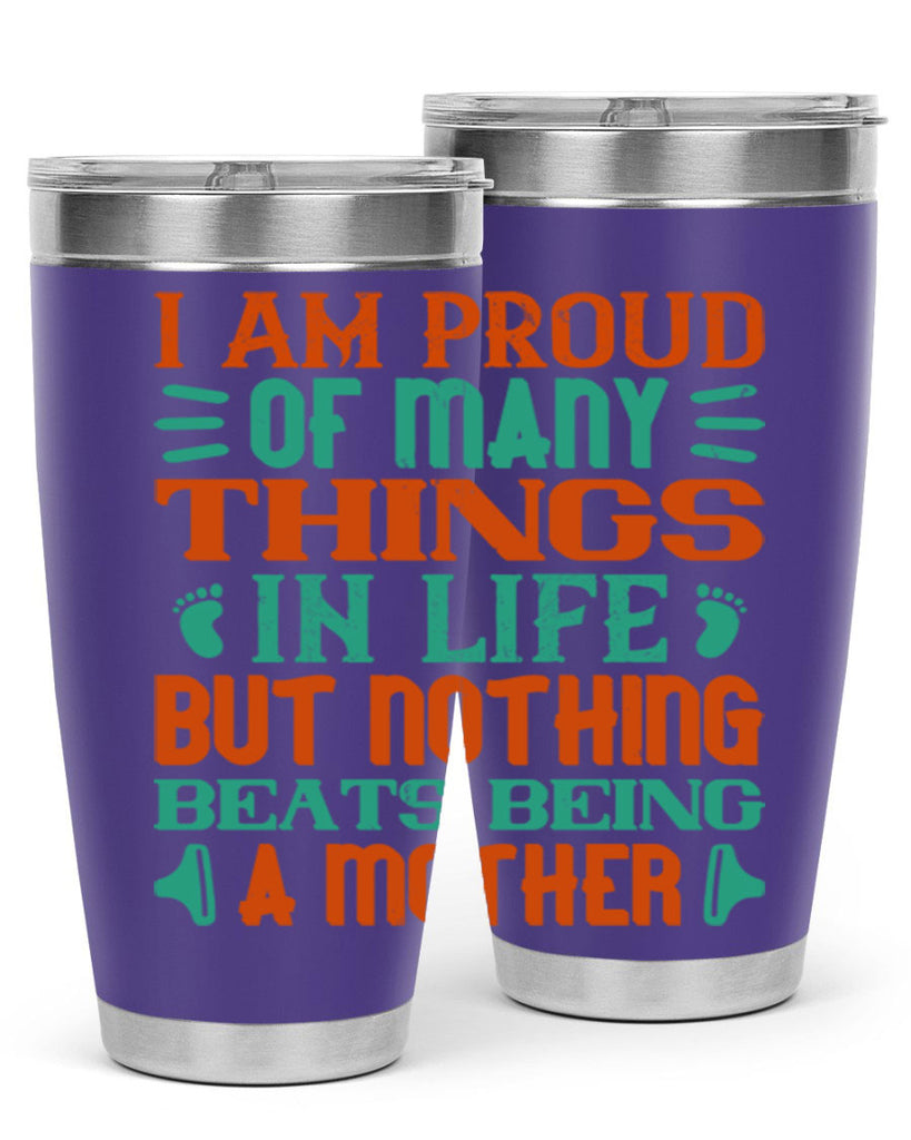 I am proud of many things in life but nothing beats being a mother Style 119#- baby- tumbler
