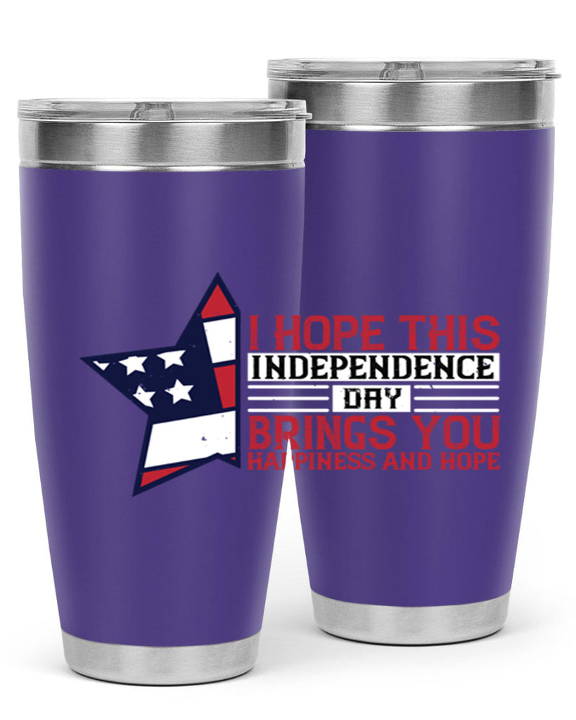 I hope this Independence Day brings you happiness and hope Style 113#- Fourt Of July- Tumbler