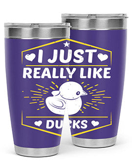 I just really like ducks Style 43#- duck- Tumbler