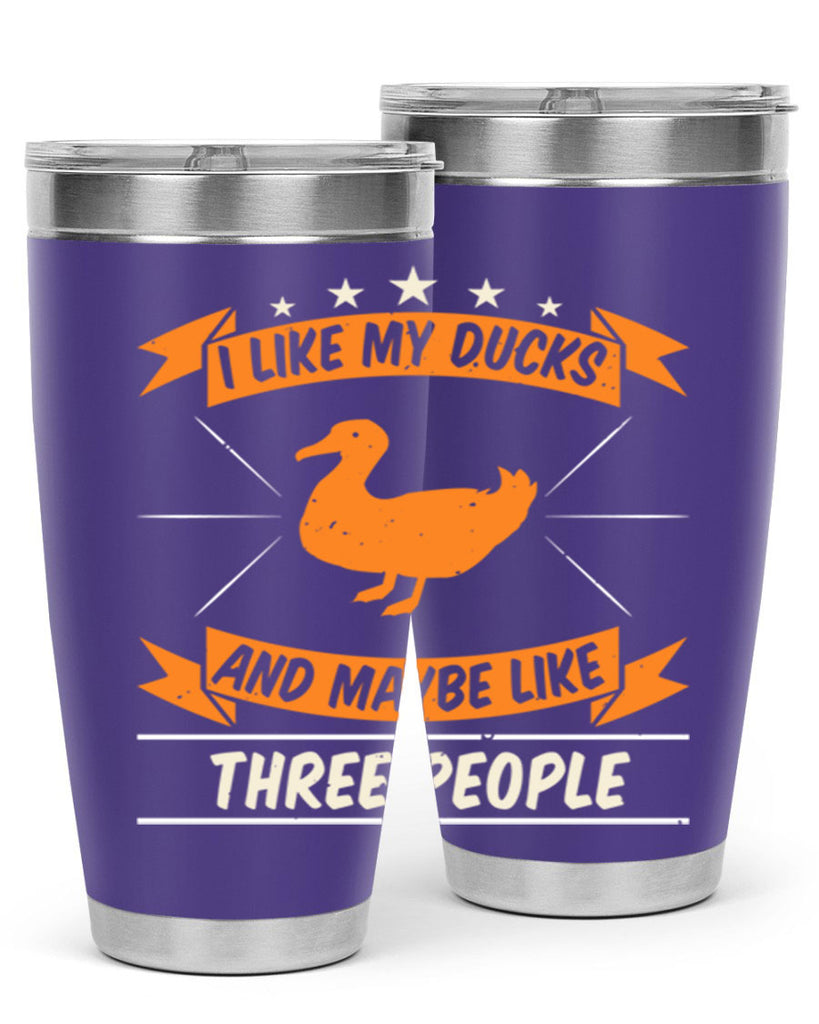 I like my ducks and maybe like three people Style 42#- duck- Tumbler