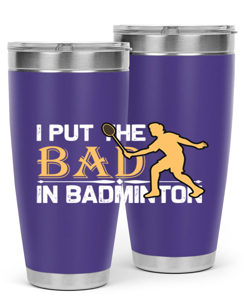 I put 1096#- badminton- Tumbler