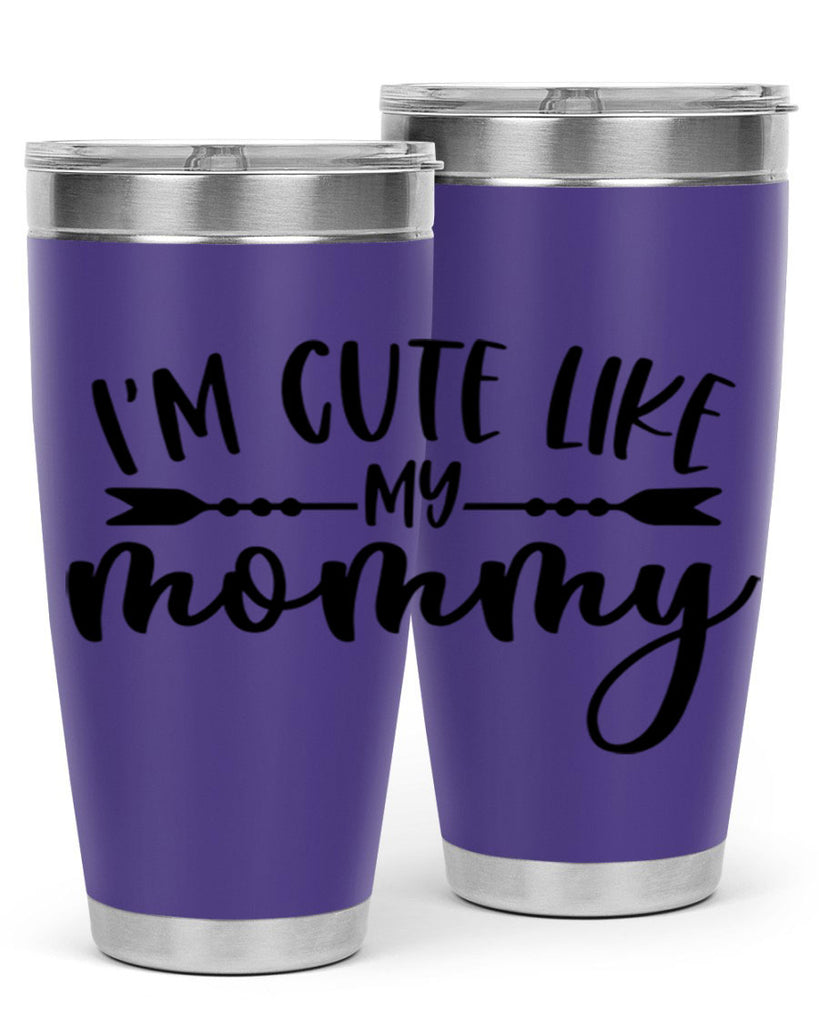 Im Cute Like My Mommy Style 83#- baby- tumbler