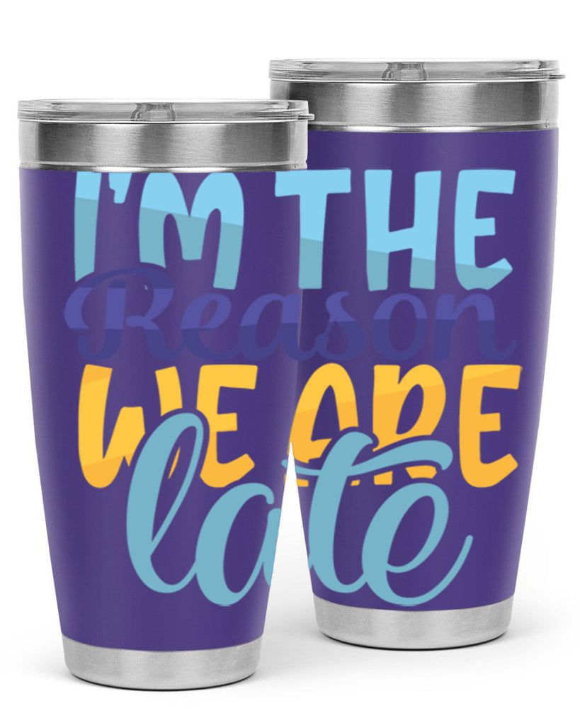 Im The Reason We Are Late Style 241#- baby- tumbler