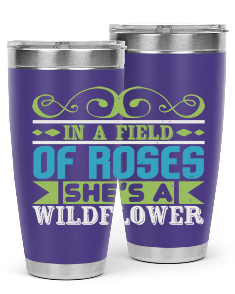 Ina field of Roses shes a wildflower Style 195#- baby- tumbler
