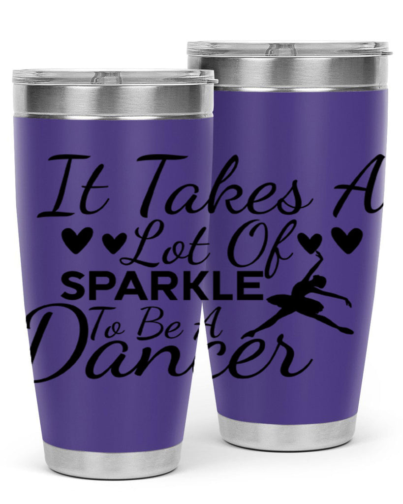 It Takes a Lot of Sparkle to Be a Dancer 53#- ballet- Tumbler