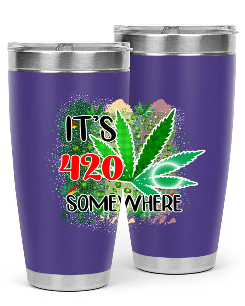 Its 420 Somewhere 153#- marijuana- Tumbler