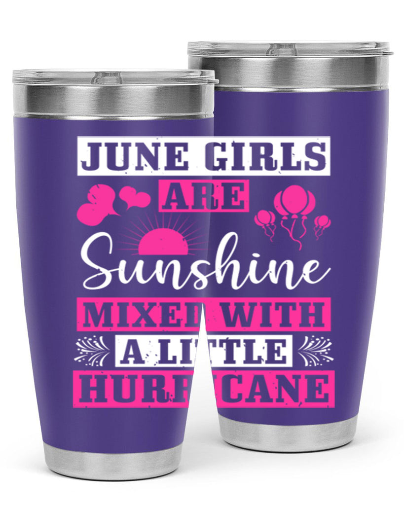 June girls are sunshine mixed with a little hurricane Style 79#- birthday- tumbler