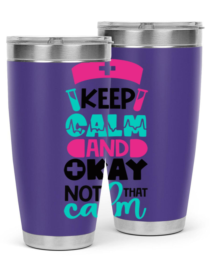 Keep Calm And Okay Not That Calm Style Style 148#- nurse- tumbler