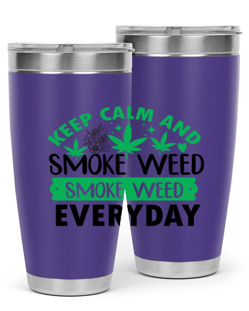 Keep Calm And Smoke Weed EveryDay 171#- marijuana- Tumbler