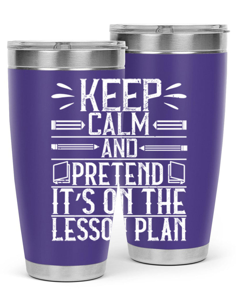 Keep calm and pretend it’s on the lesson plan Style 95#- teacher- tumbler