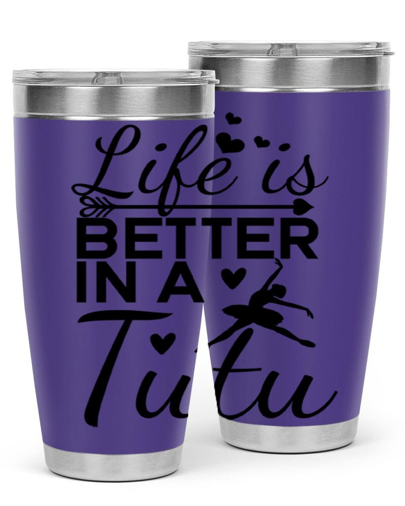 Life is Better in a Tutu 60#- ballet- Tumbler