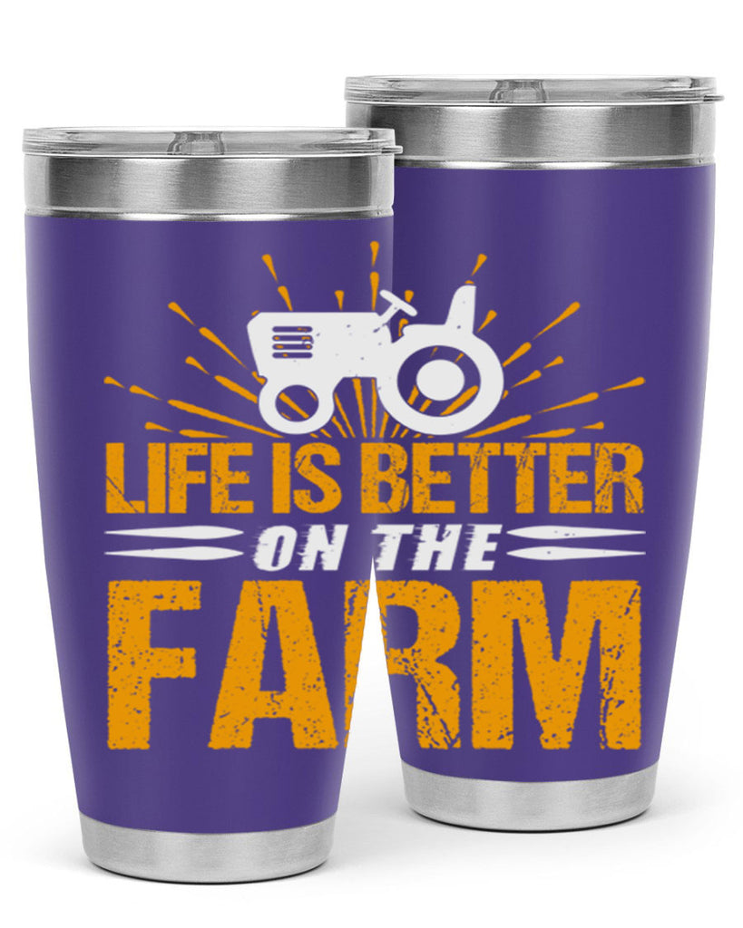 Life is better on a farm 45#- farming and gardening- Tumbler