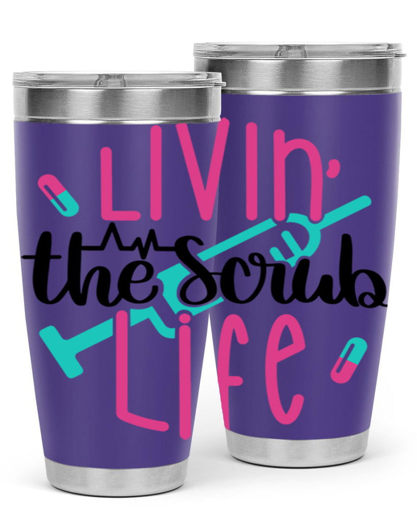 Livin The Scrub Life Style Style 137#- nurse- tumbler