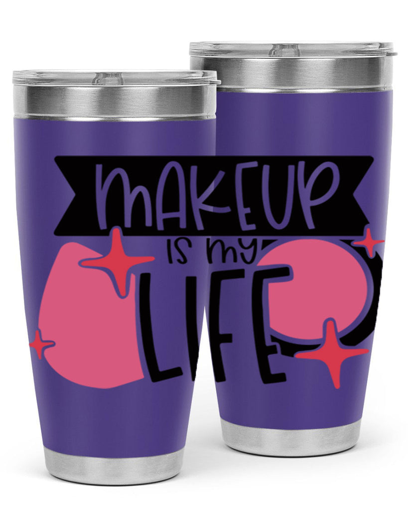 Makeup Is My Life Style 45#- make up- Tumbler