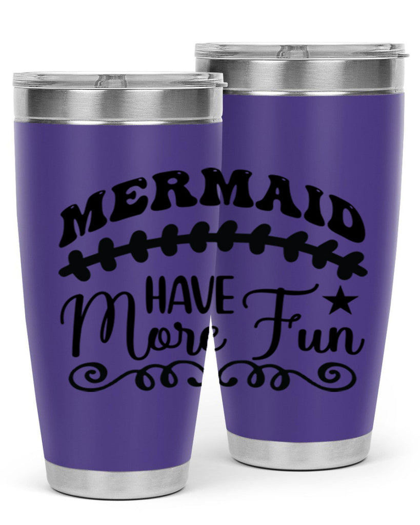 Mermaid have more fun 418#- mermaid- Tumbler