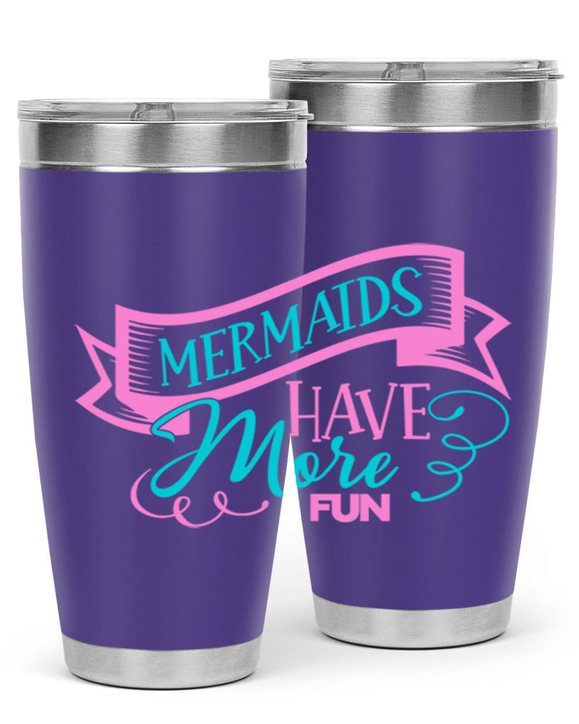 Mermaids Have More Fun 470#- mermaid- Tumbler