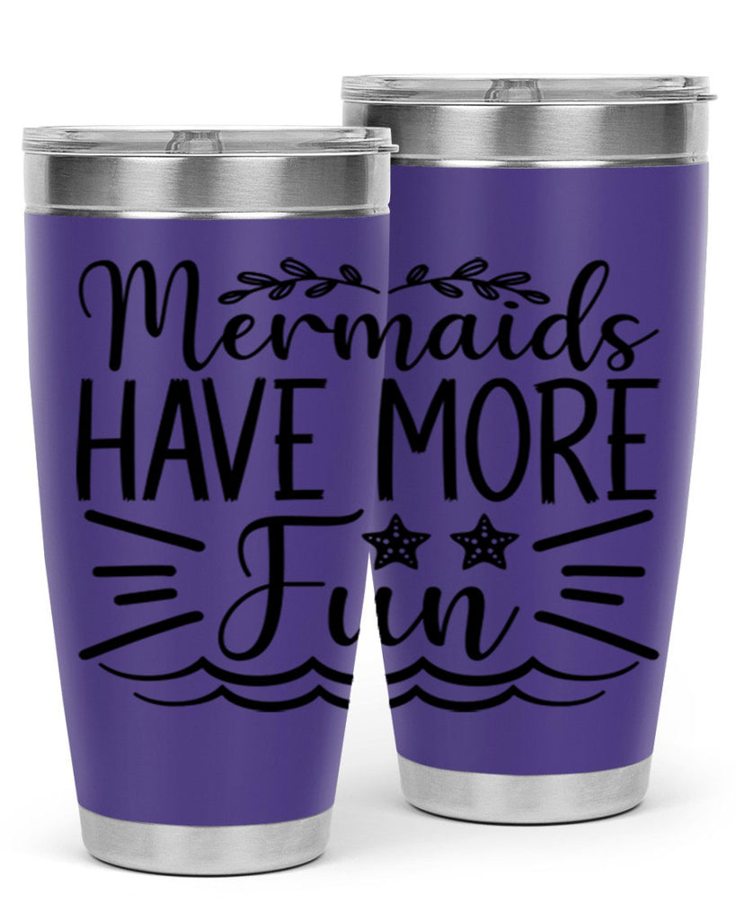 Mermaids Have More Fun 489#- mermaid- Tumbler