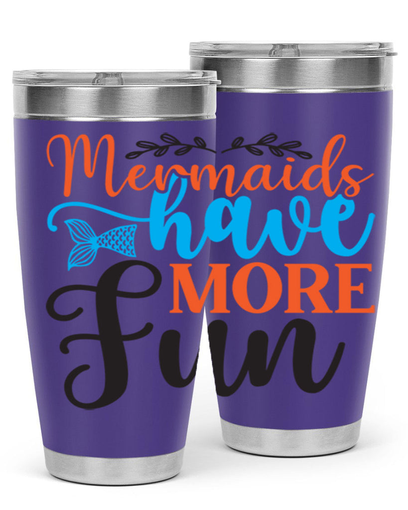 Mermaids Have More Fun 491#- mermaid- Tumbler