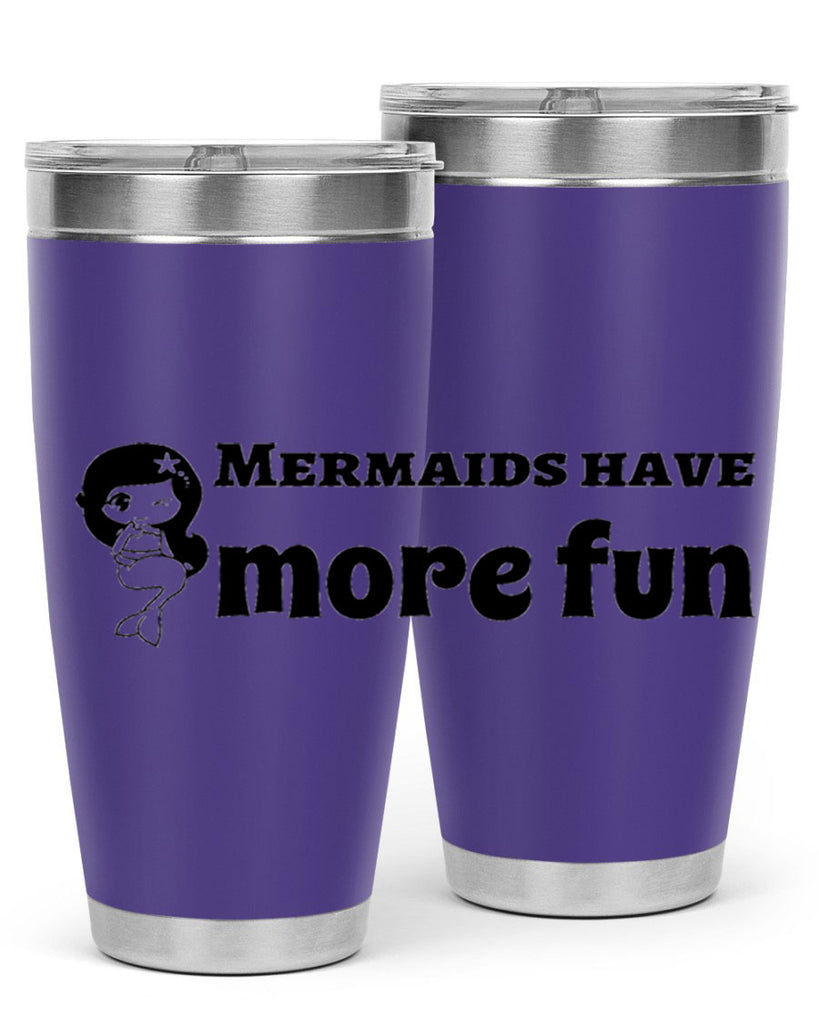 Mermaids have more fun 490#- mermaid- Tumbler