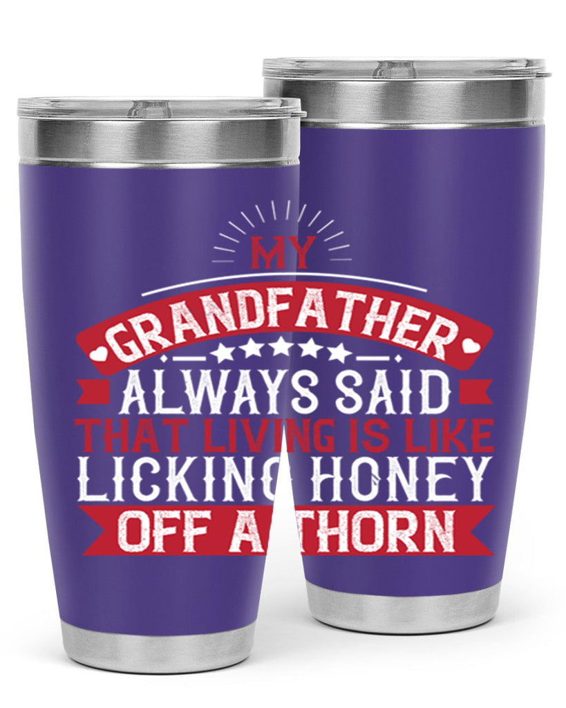 My grandfather always said that living is like licking honey off a thorn 85#- grandpa - papa- Tumbler