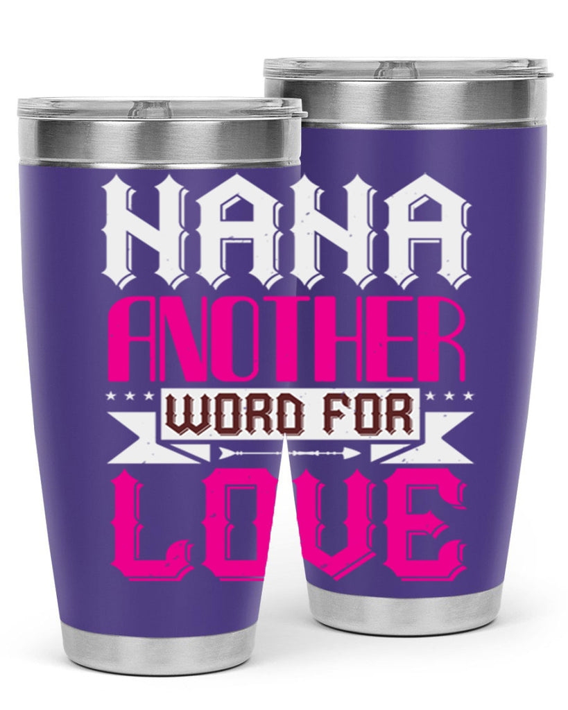 NANA ANOTHER WORD FOR LOVE 102#- grandma - nana- Tumbler