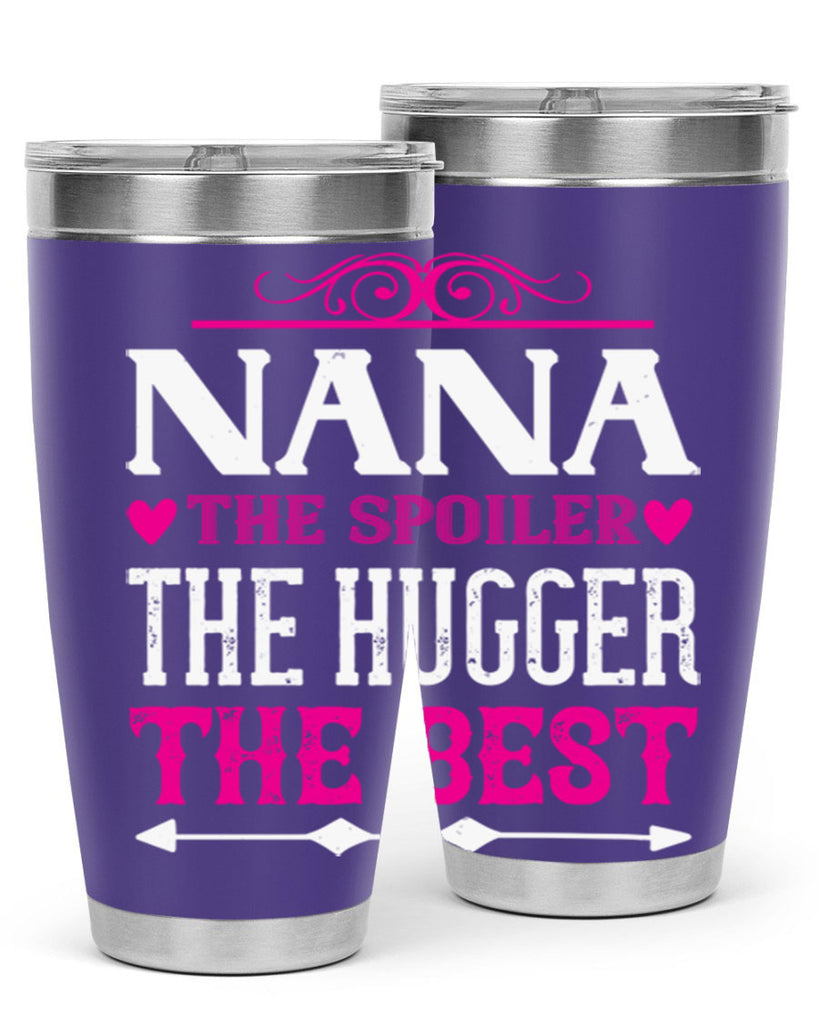 NANA the spoiler the hugger the best 6#- grandma - nana- Tumbler