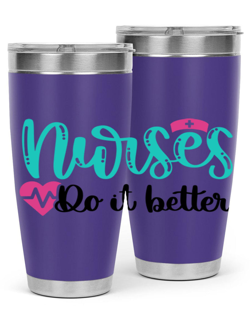 Nurses Do It Better Style Style 85#- nurse- tumbler