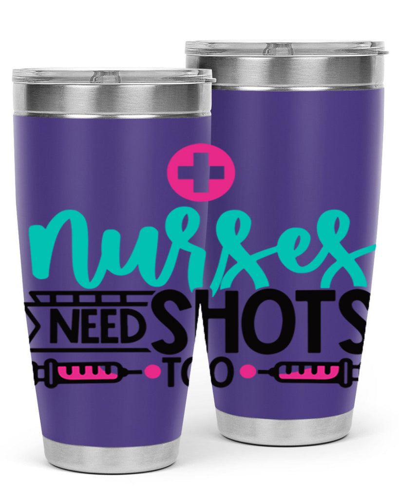 Nurses Need Shoot Too Style Style 82#- nurse- tumbler