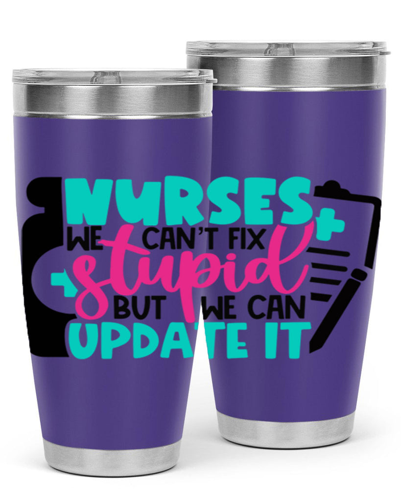 Nurses We Cant Fix Stupid But We Can Update It Style Style 74#- nurse- tumbler