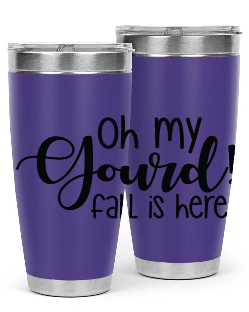 Oh My Gourd Fall Is Here 455#- fall- Tumbler