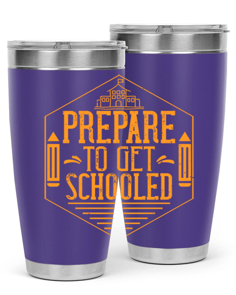 Prepare to get schooled Style 25#- teacher- tumbler