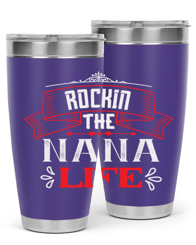 Rockin the nana life 99#- grandma - nana- Tumbler