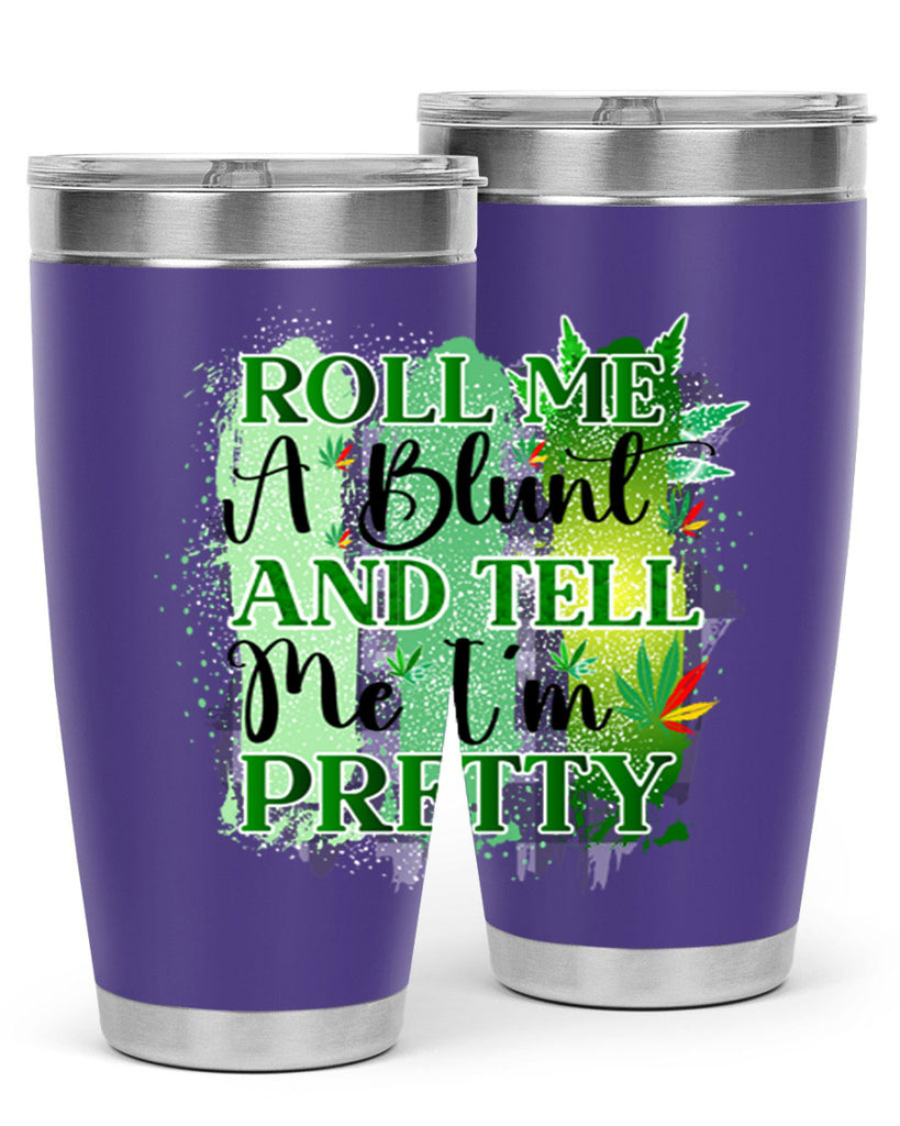 Roll Me A Blunt And Tell Me Im Pretty 224#- marijuana- Tumbler