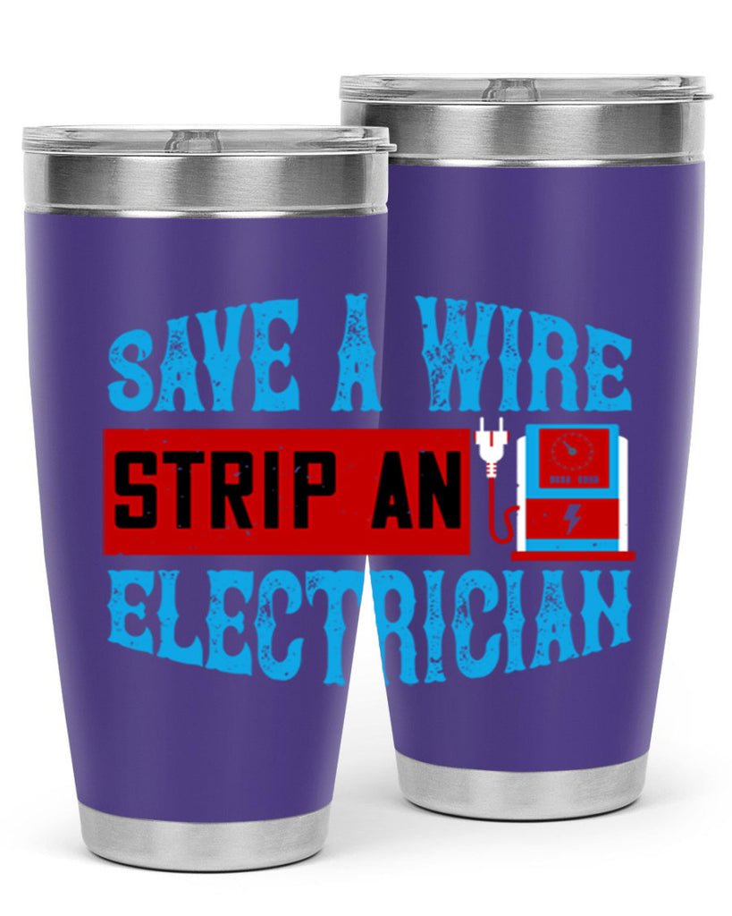 Save a wire strip an electrician Style 13#- electrician- tumbler