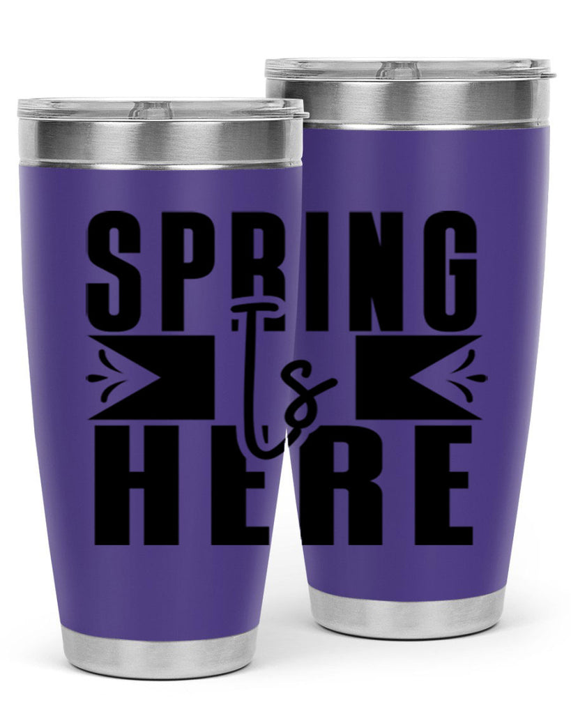 Spring Is Here 452#- spring- Tumbler