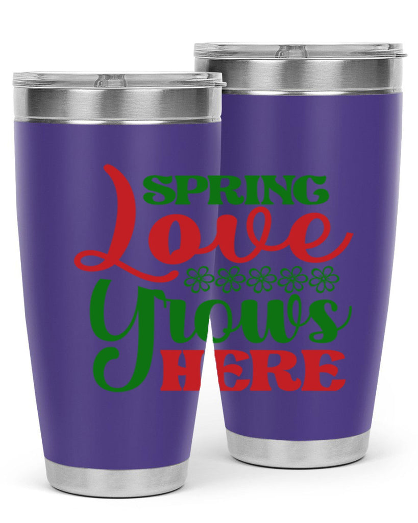 Spring Love Grows Here 512#- spring- Tumbler