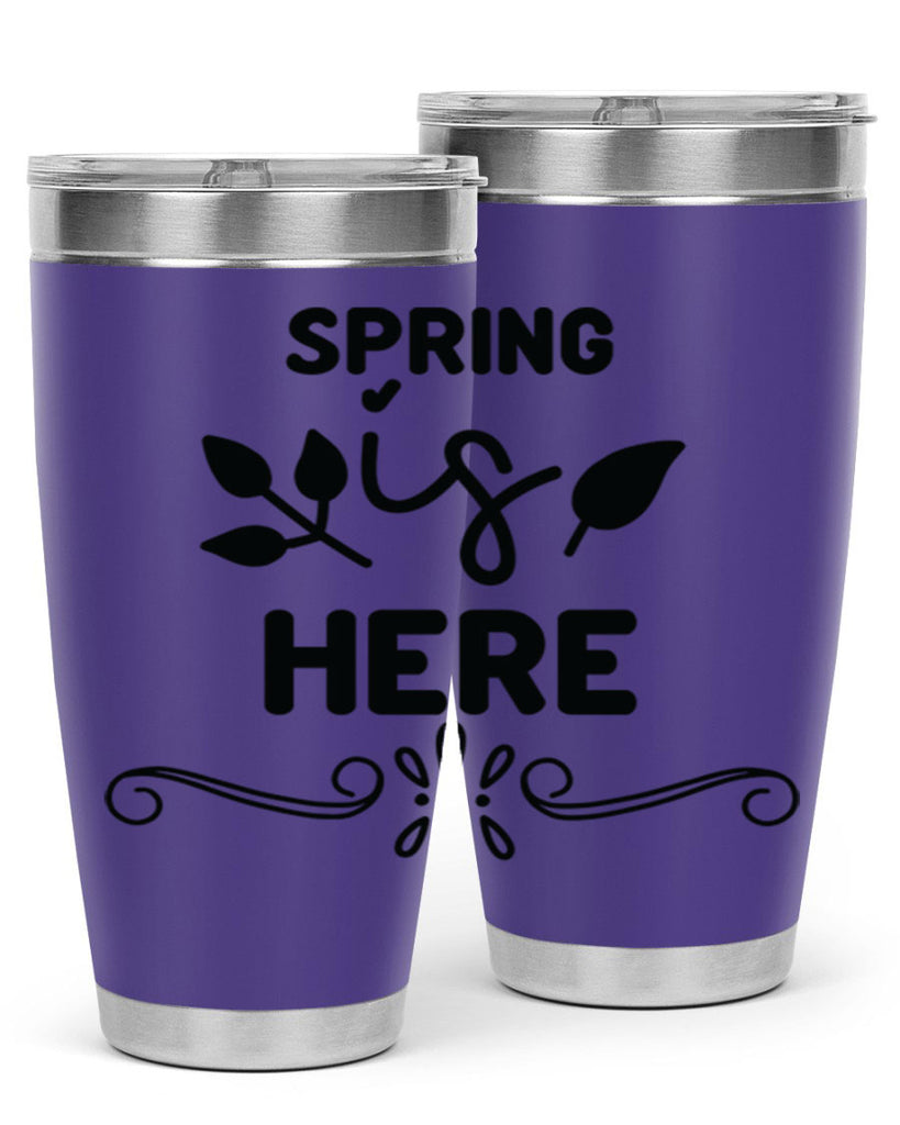 Spring is Here 444#- spring- Tumbler