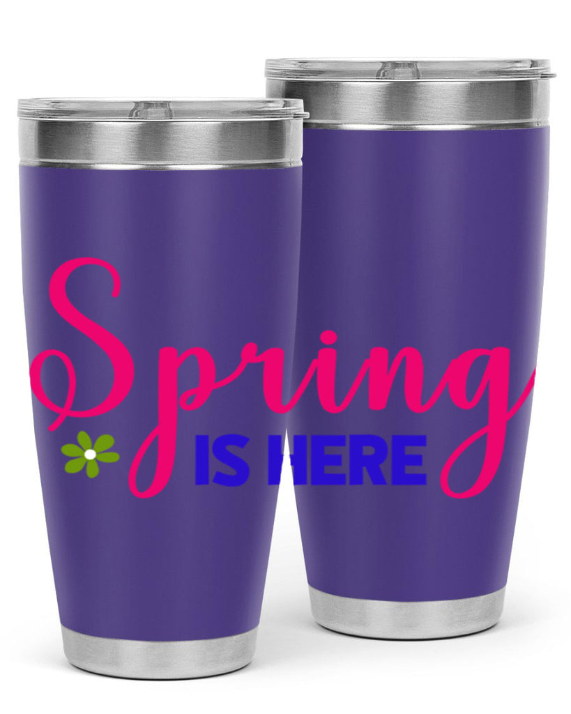 Spring is Here 455#- spring- Tumbler
