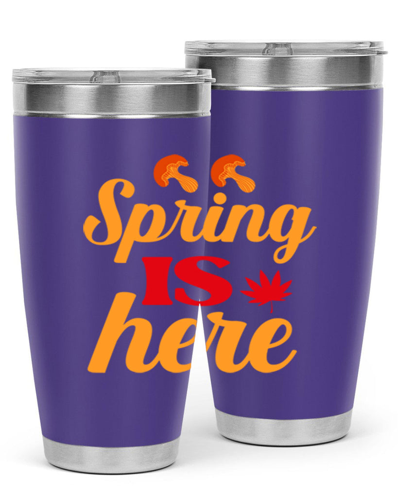 Spring is here 453#- spring- Tumbler