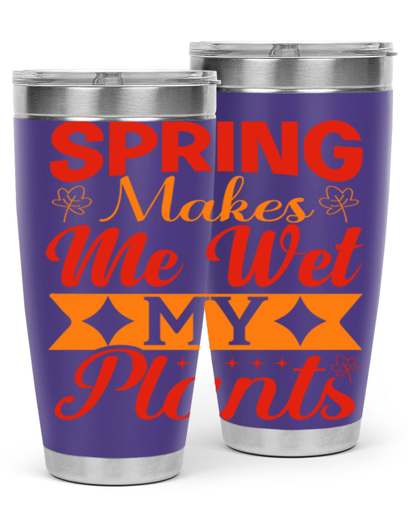 Spring makes me wet my plants 471#- spring- Tumbler
