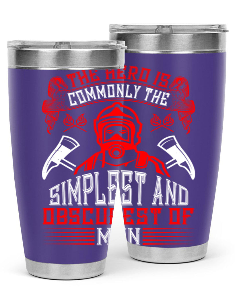The hero is commonly the simplest and obscurest of men Style 20#- fire fighter- tumbler