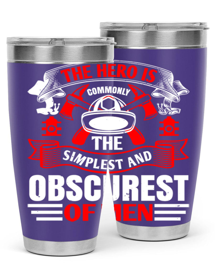 The hero is commonly the simplest and obscurest of men Style 24#- fire fighter- tumbler